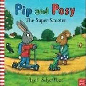 : Pip and Posy: The Super Scooter