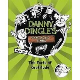 Angie Lake: Danny Dingle's Fantastic Finds: The Farts of Gratitude (book 5)