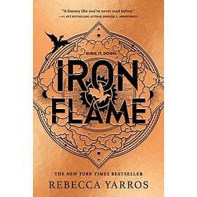 Iron Flame THE THRILLING SEQUEL TO THE NUMBER ONE GLOBAL BESTSELLING PHENOMENON 