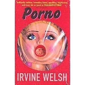 Irvine Welsh: Porno