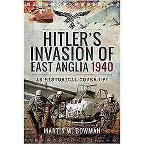 Hitler's Invasion of East Anglia, 1940