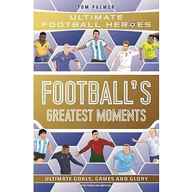 Football's Greatest Moments (Ultimate Football Heroes The No.1 football series):