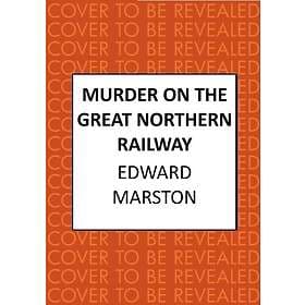 Murder on the Great Northern Railway The bestselling Victorian mystery series