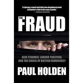 The Fraud Keir Starmer, Labour Together, and the Crisis of British Democracy