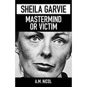 Sheila Garvie Mastermind or Victim (häftad, eng)