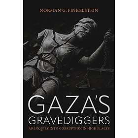 Gaza's Gravediggers An Inquiry into Corruption in High Places
