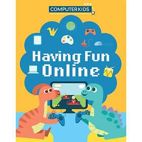 Computer Kids: Having Fun Online (häftad, eng)