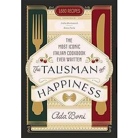 The Talisman of Happiness: The Most Iconic Italian Cookbook Ever Written