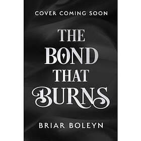 The Bond that Burns (inbunden eng)