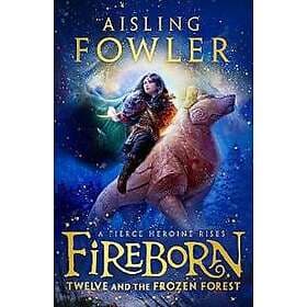 Fireborn: Twelve And The Frozen Forest