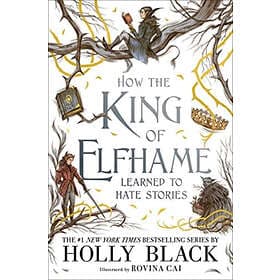 How the King of Elfhame Learned to Hate Stories (The Folk of the Air s