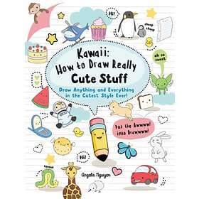 Kawaii: How to Draw Really Cute Stuff