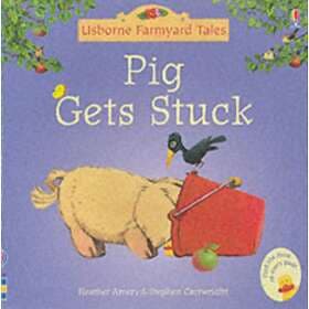 Farmyard Tales Stories Pig Gets Stuck