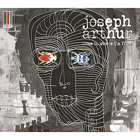 Arthur Joseph: Come To Where I'm From