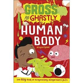 Gross and Ghastly: Human Body