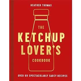 Ketchup Lover's Cookbook