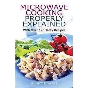 Microwave Cooking Properly Explained