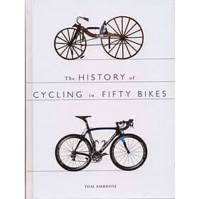The History Of Cycling In Fifty Bikes