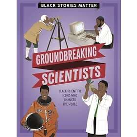 Black Stories Matter: Groundbreaking Scientists