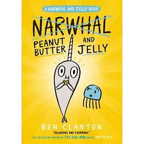 Peanut Butter And Jelly (Narwhal And Jelly 3)