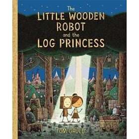 The Little Wooden Robot And The Log Princess