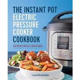 The Instant Pot Electric Pressure Cooker Cookbook