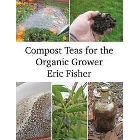 Compost Teas For The Organic Grower