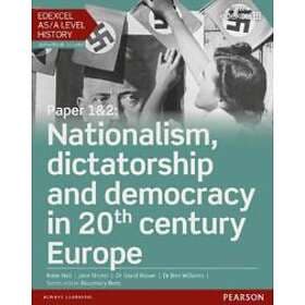 Edexcel AS/A Level History, Paper 1&2: Nationalism, Dictatorship And Democracy I