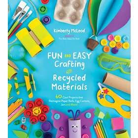 Fun And Easy Crafting With Recycled Materials