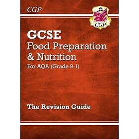 Grade 9-1 GCSE Food Preparation & Nutrition AQA Revision Guide