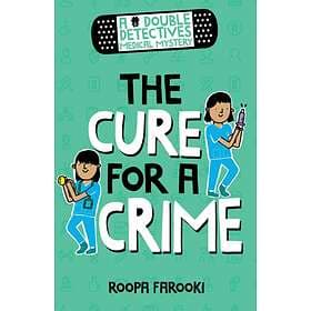 A Double Detectives Medical Mystery: The Cure For A Crime