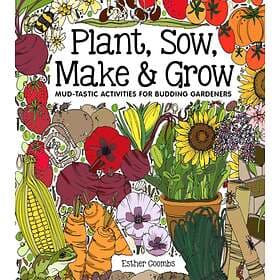 Plant, Sow, Make And Grow