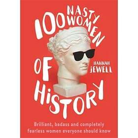 100 Nasty Women Of History