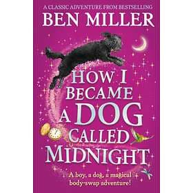 How I Became a Dog Called Midnight av Ben Miller