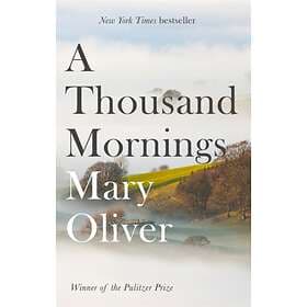 A Thousand Mornings av Mary Oliver