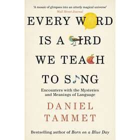 Every Word is a Bird We Teach to Sing av Daniel Tammet