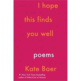 I Hope This Finds You Well: Poems av Kate Baer