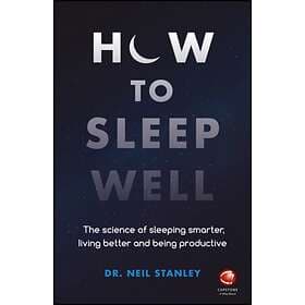 How to Sleep Well av Neil Stanley