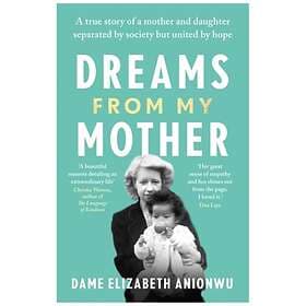 Dreams From My Mother av Dame Elizabeth Anionwu