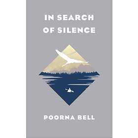 In Search of Silence av Poorna Bell