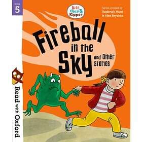 Read with Oxford: Stage 5: Biff, Chip and Kipper: Fireball in the Sky and Other 