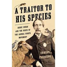 A Traitor to His Species av Ernest Freeberg
