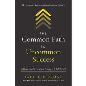 The Common Path to Uncommon Success av John Lee Dumas