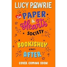 Lucy Powrie The Paper & Hearts Society: Bookishly Ever After av