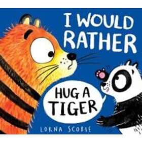 I Would Rather Hug A Tiger (PB)