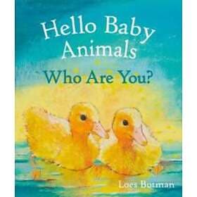 Hello Baby Animals, Who Are You?