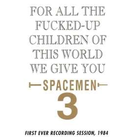 Spacemen 3 For All The Fucked-Up Children Of This World LP