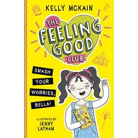 The Feeling Good Club: Smash Your Worries, Bella!