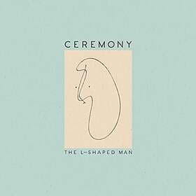 Ceremony The L-Shaped Man CD