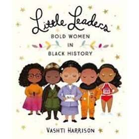Vashti Harrison: Little Leaders: Bold Women in Black History